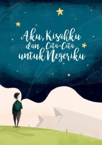 Aku, Kisahku dan Cita-Cita untuk Negeriku