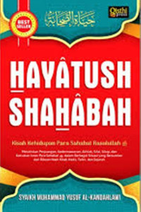HAYATUSH SHAHABAH: Kisah Kehidupan Para Sahabat Rasulullah
